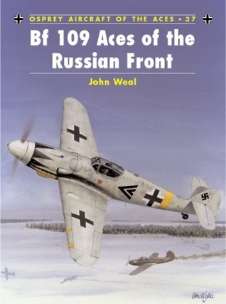 Bf 109 Aces of the Russian Front (Osprey Aircraft of the Aces No 37) (Aircraft of the Aces, 37)