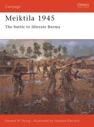 Meiktila 1945: The battle to liberate Burma (Campaign, #136)