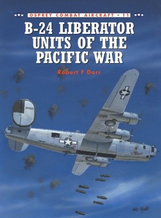 B-24 Liberator Units of the Pacific War (Osprey Combat Aircraft 11)