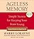 Ageless Memory: Simple Secrets for Keeping Your Brain Young-Foolproof Methods for People Over 50