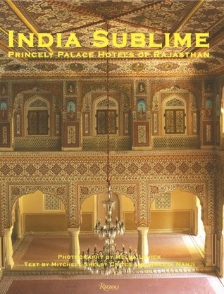 India Sublime: Princely Palace Hotels of Rajasthan