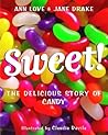 Sweet!: The Delicious Story of Candy Sweet!: The Delicious Story of Candy