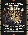 In the Land of the Jaguar: South America and Its People In the Land of the Jaguar: South America and Its People