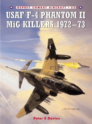 USAF F-4 Phantom II MiG Killers 1972–73 (Combat Aircraft, 55)
