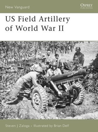 US Field Artillery of World War II (Osprey New Vanguard #131)