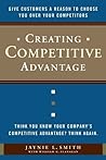 Creating Competitive Advantage: Give Customers a Reason to Choose You Over Your Competitors