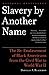 Slavery by Another Name by Douglas A. Blackmon