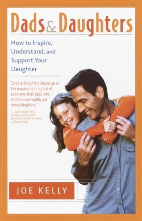 Dads and Daughters: How to Inspire, Understand, and Support Your Daughter When She's Growing Up So Fast (Paperback)