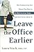 Leave the Office Earlier: T...
