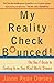 My Reality Check Bounced! The Twentysomething's Guide to Cashing in on Your Real-World Dreams