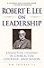 Robert E. Lee on Leadership...