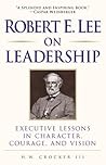 Robert E. Lee on Leadership : Executive Lessons in Character, Courage, and Vision