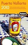 Fodor's Puerto Vallarta 2010: With Guadalajara, San Blas, and Inland Mountain Towns (Travel Guide)
