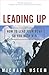 Leading Up: How to Lead Your Boss So You Both Win