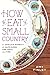 How to Eat a Small Country: A Family's Pursuit of Happiness, One Meal at a Time
