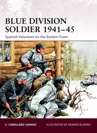 Blue Division Soldier 1941–45: Spanish Volunteer on the Eastern Front (Warrior, 142)