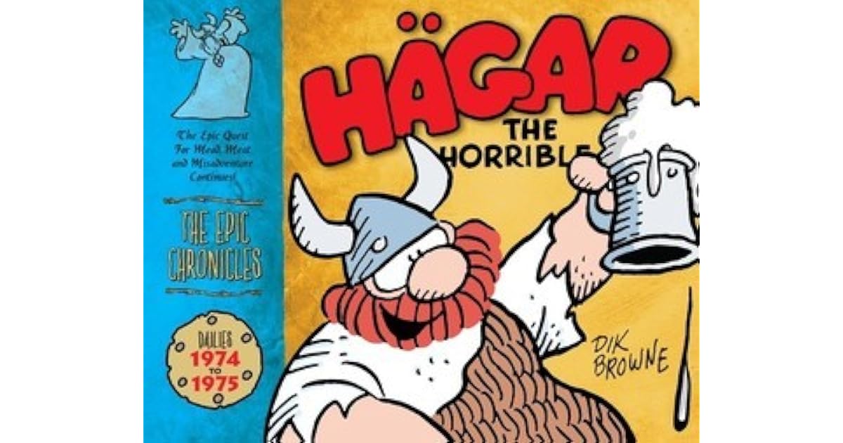 Hagar the Horrible The Epic Chronicles The Dailies 19741975 by Dik