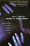 Where Is Your Body? And Other Essays on Race, Gender, and the Law Where Is Your Body? And Other Essays on Race, Gender, and the Law