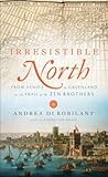 Irresistible North: From Venice to Greenland on the Trail of the Zen Brothers