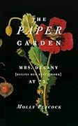 The Paper Garden: Mrs. Delany Begins Her Life's Work at 72