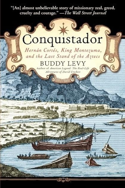 Conquistador: Hernán Cortés, King Montezuma, and the Last Stand of the Aztecs