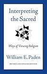 Interpreting the Sacred: Ways of Viewing Religion