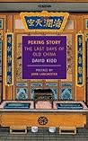 Peking Story: The Last Days of Old China
