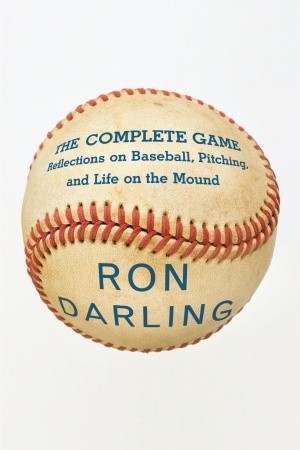 The Complete Game: Reflections on Baseball, Pitching, and Life on the Mound (Hardcover)
