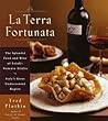 La Terra Fortunata: The Splendid Food and Wine of Friuli Venezia-Giulia, Italy's Great Undiscovered Region