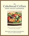 The Cakebread Cellars Napa Valley Cookbook: Wine and Recipes to Celebrate Every Season's Harvest