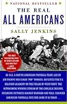 The Real All Americans by Sally Jenkins The Real All Americans by Sally Jenkins