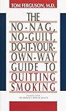 No-Nag, No-Guilt, Do-It-Your-Own-Way Guide to Quitting Smoking