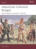 American Colonial Ranger: The Northern Colonies, 1724-64