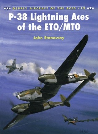 P-38 Lightning Aces of the ETO/MTO (Osprey Aircraft of the Aces No 19)