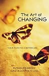The Art of Changing: Your Path to a Better Life