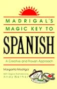 Madrigal's Magic Key to Spanish: A Creative and Proven Approach