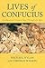 Lives of Confucius: Civiliz...