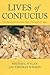 Lives of Confucius by Michael Nylan