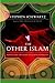 The Other Islam: Sufism and...
