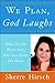 We Plan, God Laughs by Sherre Hirsch