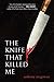 The Knife That Killed Me by Anthony McGowan