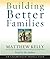 Building Better Families: A Practical Guide to Raising Amazing Children