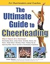 The Ultimate Guide to Cheerleading: For Cheerleaders and Coaches