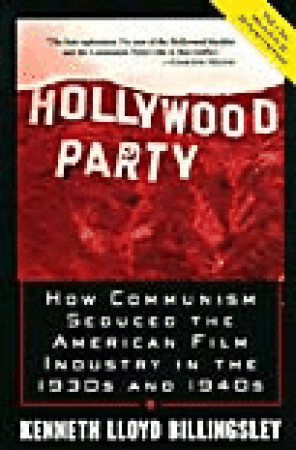 Hollywood Party: How Communism Seduced the American Film Industry in the 1930s and 1940s (Paperback)