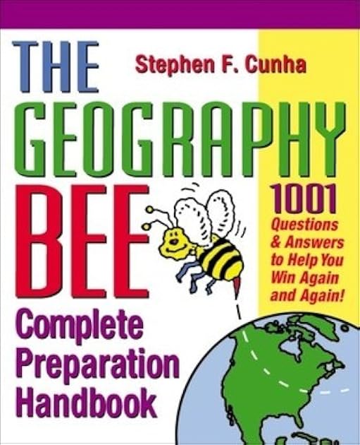 The Geography Bee Complete Preparation Handbook: 1,001 Questions & Answers to Help You Win Again and Again!