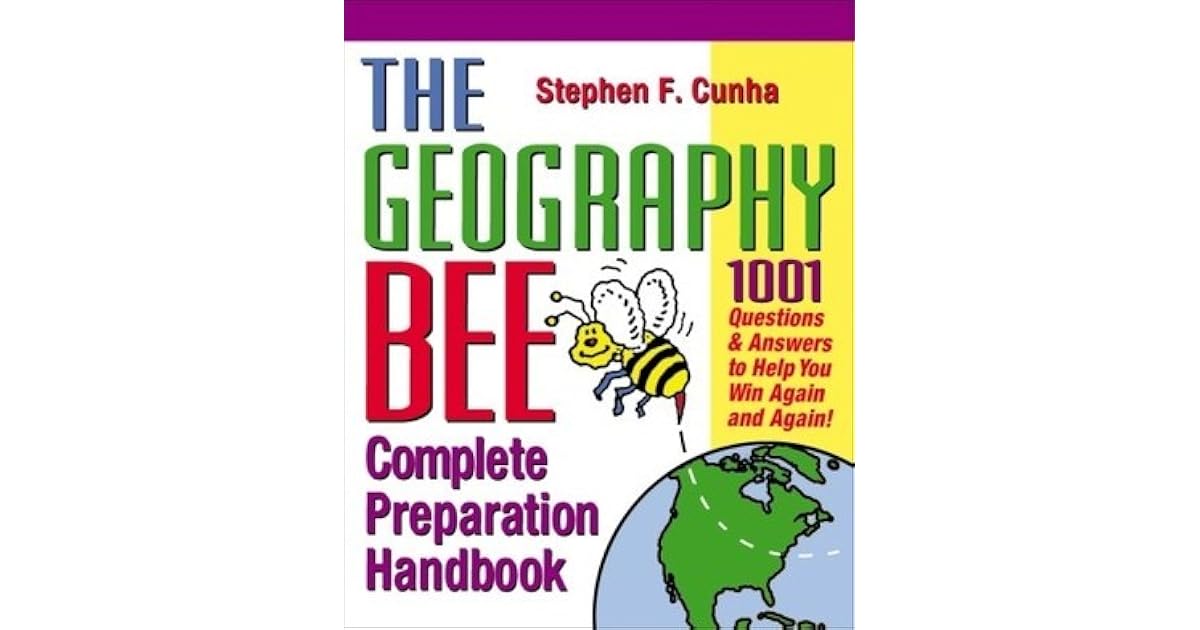 The Geography Bee Complete Preparation Handbook 1,001 Questions & Answers to Help You Win Again