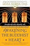 Awakening the Buddhist Heart: Integrating Love, Meaning, and Connection into Every Part of Your Life