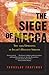 The Siege of Mecca by Yaroslav Trofimov
