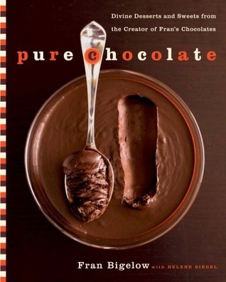 Pure Chocolate: Divine Desserts and Sweets from the Creator of Fran's Chocolates (Hardcover)