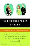 The Encyclopedia of Exes: 26 Stories by Men of Love Gone Wrong The Encyclopedia of Exes: 26 Stories by Men of Love Gone Wrong